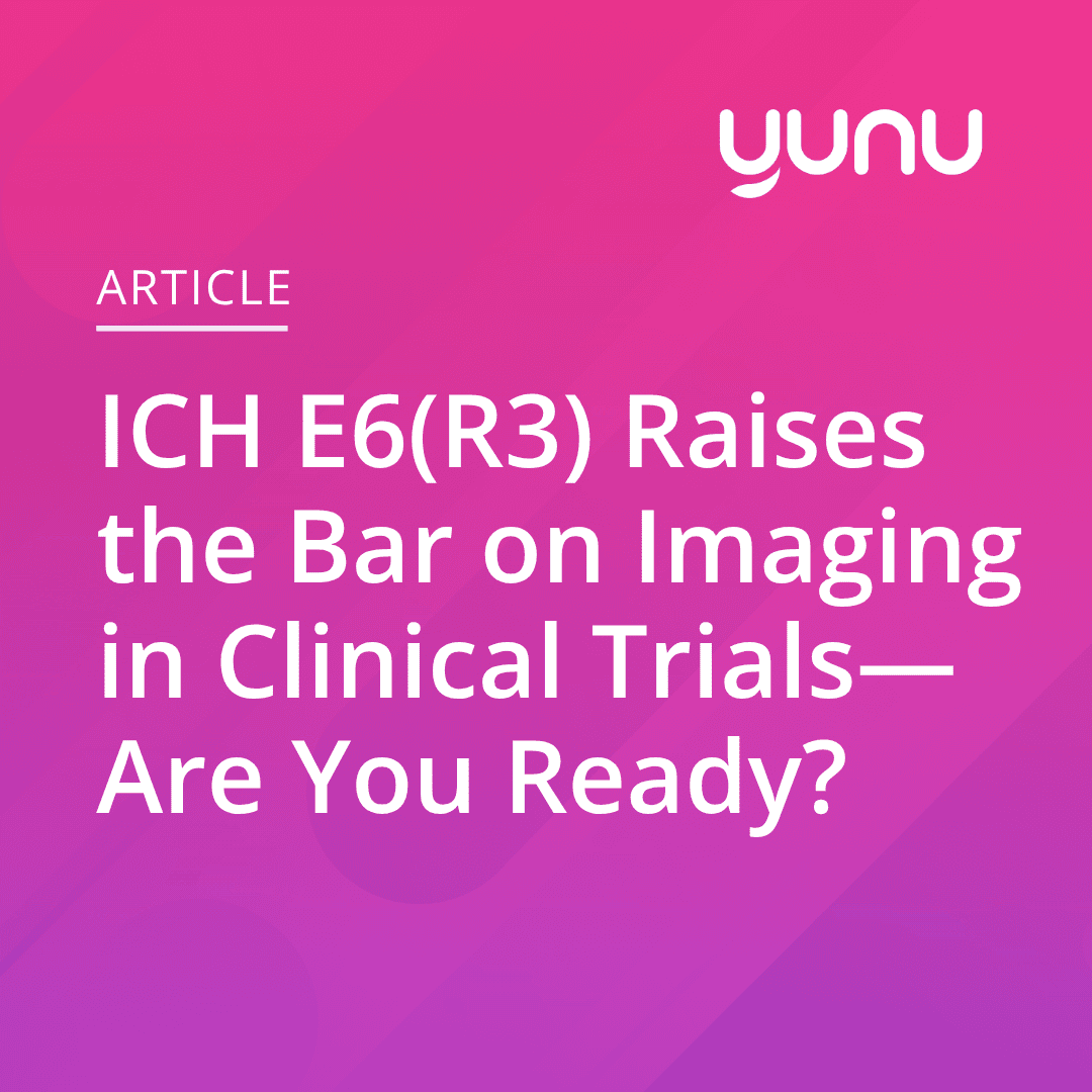 ICH E6(R3) Raises the Bar on Imaging in Clinical Trials—Are You Ready?